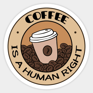 Coffee Is A Human Right Sticker